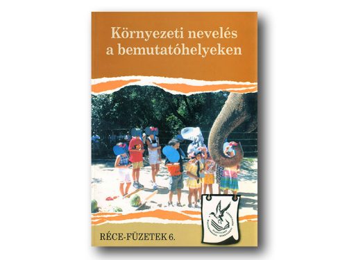 Környezeti nevelés a bemutatóhelyeken (Réce füzetek 6.)