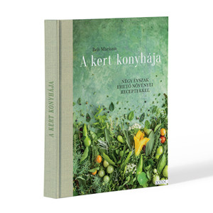 Beh Mariann: A kert konyhája