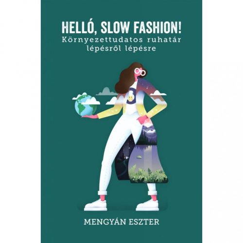 Mengyán Eszter: Helló, slow fashion! - környezettudatos ruhatár lépésről lépésre