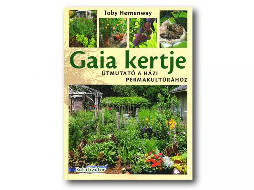 Toby Hemenway: Gaia kertje - Útmutató a házi permakultúrához