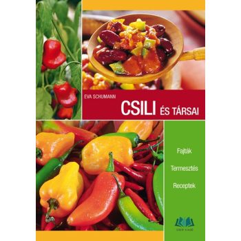   Eva Schumann: Csili és társai - Fajták, termesztés, receptek (kifutó)