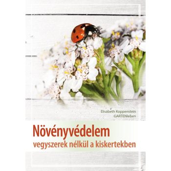   Elisabeth Koppenstein (GARTENleben): Növényvédelem vegyszerek nélkül a kiskertekben