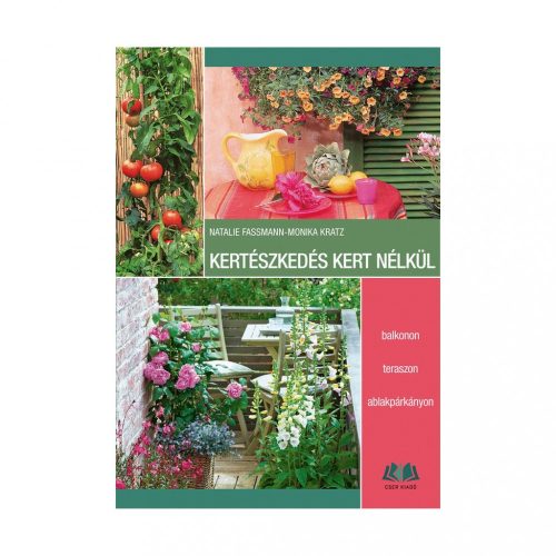 Natalie Fassmann - Monika Kratz: Kertészkedés kert nélkül