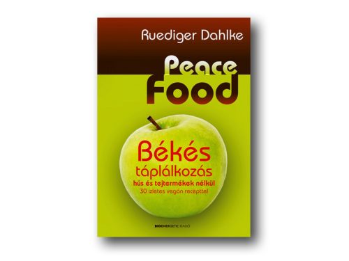 Ruediger Dahlke: Peace Food - Békés táplálkozás
