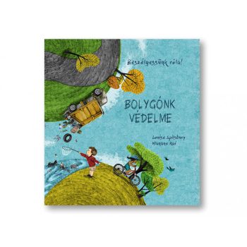   Beszélgessünk róla! - Bolygónk védelme (hulladék - szennyezés - klímaválság)