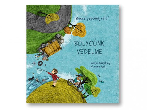 Beszélgessünk róla! - Bolygónk védelme (hulladék - szennyezés - klímaválság)
