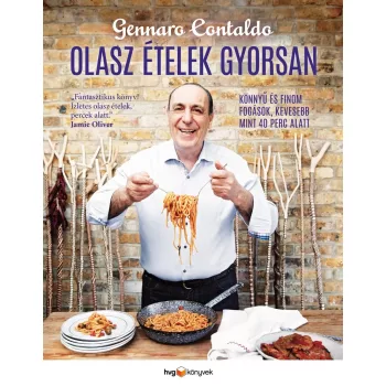 Gennaro Contaldo: Olasz ételek gyorsan