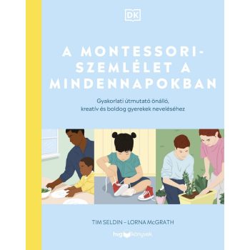   Tim Seldin - Lorna Mcgrath: A Montessori-szemlélet a mindennapokban
