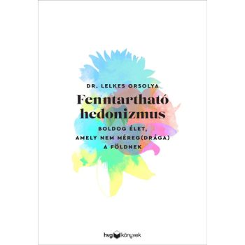 Dr. Lelkes Orsolya: Fenntartható hedonizmus