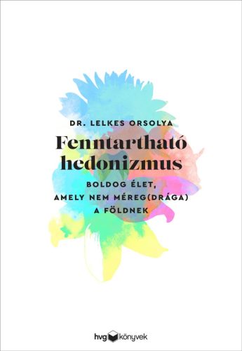 Dr. Lelkes Orsolya: Fenntartható hedonizmus