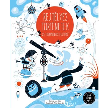   Ana Gallo - Victor Escandell: Rejtélyes történetek - 25 tudományos fejtörő
