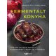Horváth Judit - Király Ágnes: Fermentált konyha