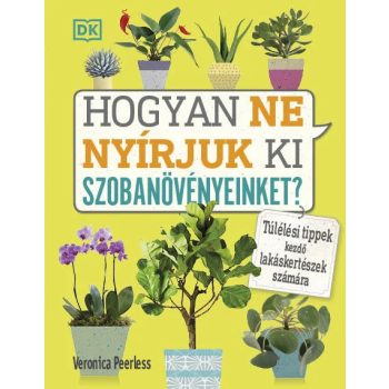  Veronica Peerless: Hogyan ne nyírjuk ki szobanövényeinket?