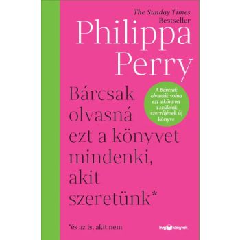   Philippa Perry: Bárcsak olvasná ezt a könyvet mindenki, akit szeretünk*