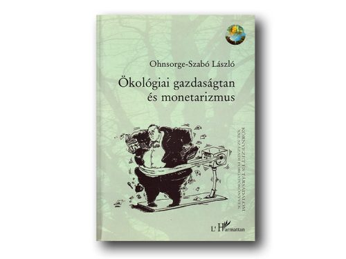 Ohnsorge-Szabó László: Ökológiai gazdaságtan és monetarizmus