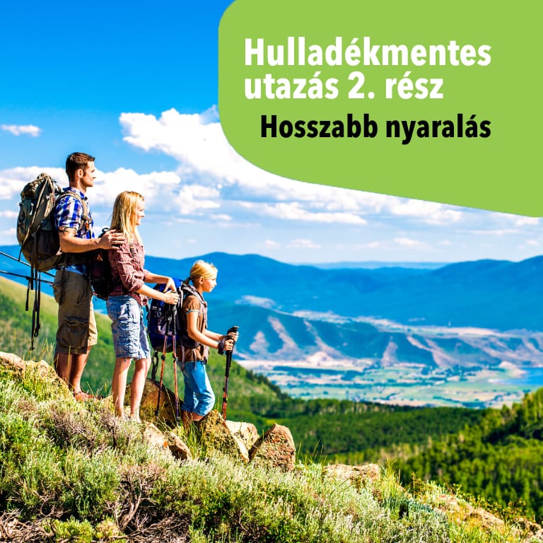 A hulladékmentes utazás fortélyai 2.rész: Hosszabb nyaralás